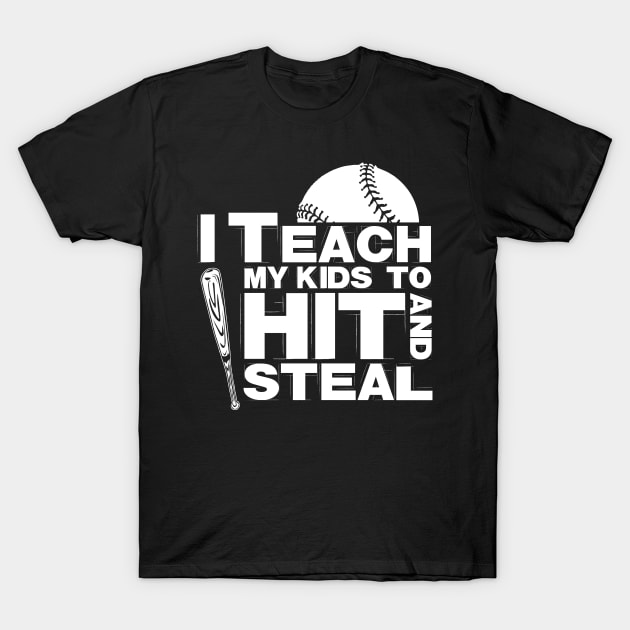 I Teach My Kids to Hit and Steal Baseball Mom T-Shirt T-Shirt by jhay_41